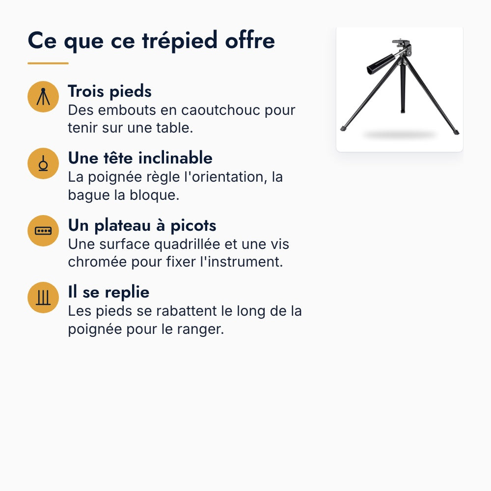 Carte des atouts du mini-trépied de table : trois pieds à embouts en caoutchouc, tête inclinable, plateau à picots, pieds repliables